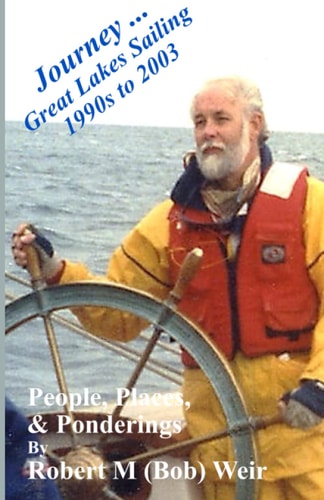 Journey ... Great Lakes Sailing 1990s to 2003 People, Places, & Ponderings