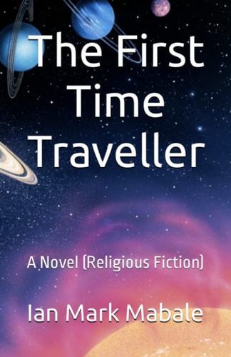 The First Time Traveller A Novel (Religious Fiction)