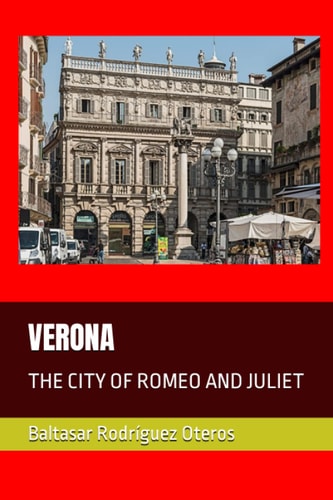 Verona The City of Romeo and Juliet