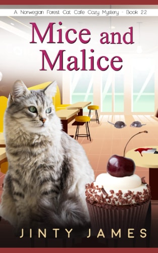 Mice and Malice A Norwegian Forest Cat Café Cozy Mystery - Book 22