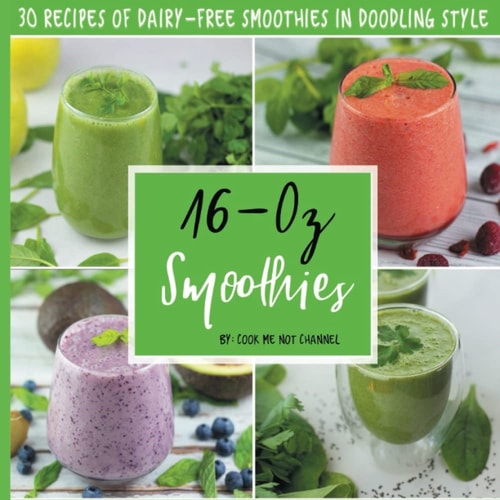 16-Oz Smoothies 30 Recipes of Dairy-Free Smoothies in Doodling Style