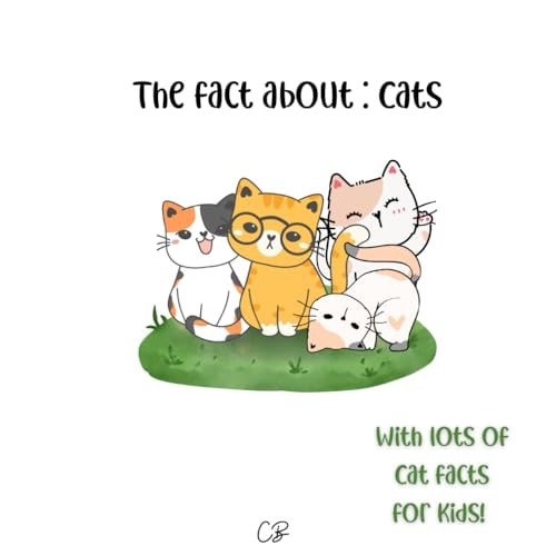The Fact about Cats With Lots of Cat Facts for Kids!