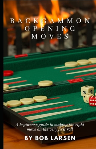 Backgammon Opening Moves A Beginner's Guide to Making the Right Move on the Very First Roll