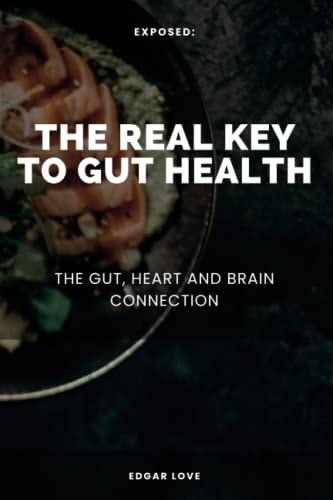The Real Key To Gut Health The Gut, Heart and Brain Connection