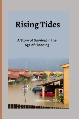 Rising Tides A Story of Survival in the Age of Flooding