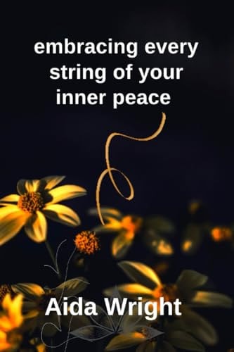 Embracing Every String of Your Inner Peace A Collection of Poems about Hope and Healing