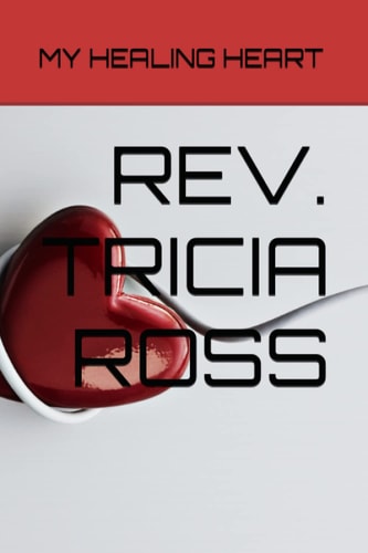 My Healing Heart by Rev. Tricia Ross