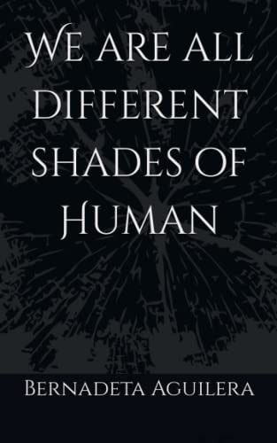 We are All Different Shades of Human