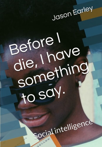 Before I Die, I Have Something to Say. Social Intelligence