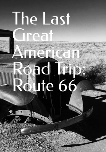 The Last Great American Road Trip Route 66