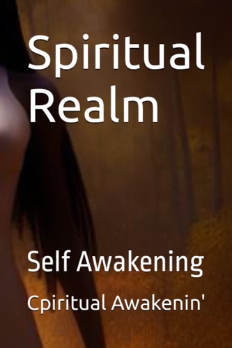 Spiritual Realm: Self Awakening (Not Too Late to Start)