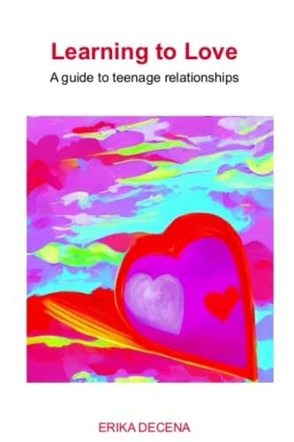 Learning to Love A Guide to Teenage Relationships