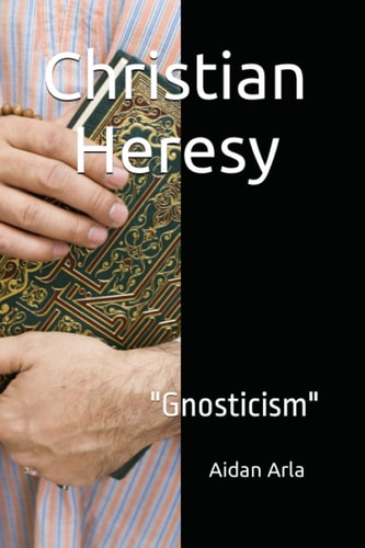 Christian Heresy Gnosticism
