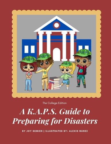A K.A.P.S. Guide to Preparing for Disasters The College Edition