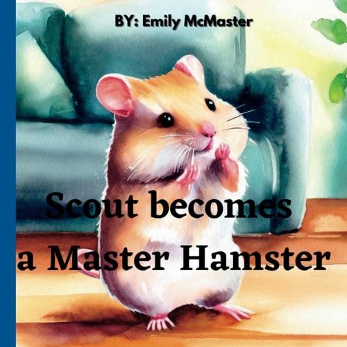 Scout Becomes A Master Hamster A Book To Help Kids Learn Emotional Regulation