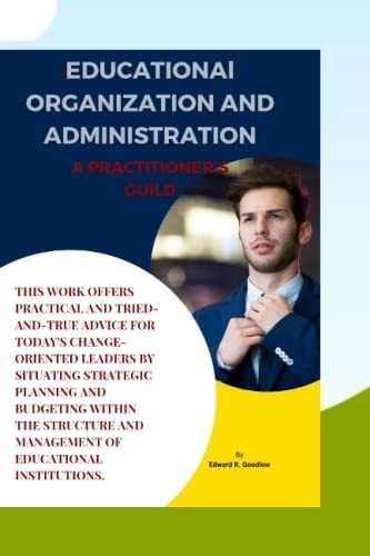 Education Organization and Administration Practical and Tried-and-true Advice for Business Managers