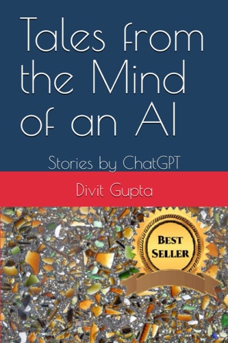 Tales from the Mind of an AI Stories by ChatGPT