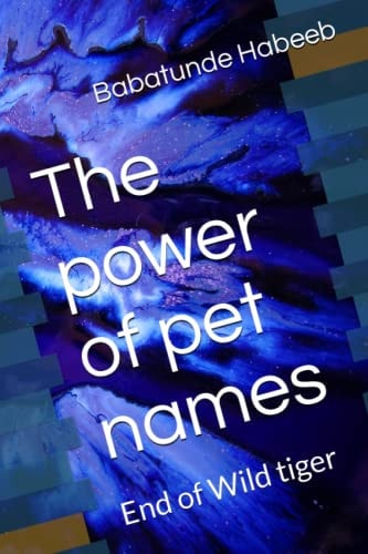 The Power of Pet Names End of Wild Tiger