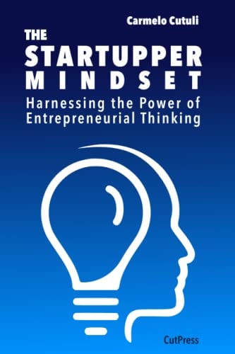 The Startupper Mindset Harnessing the Power of Entrepreneurial Thinking