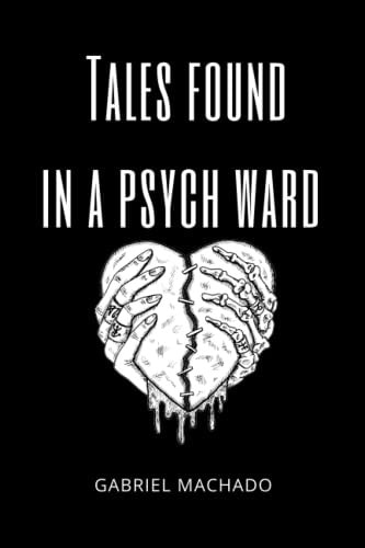 Tales Found In a Psych Ward