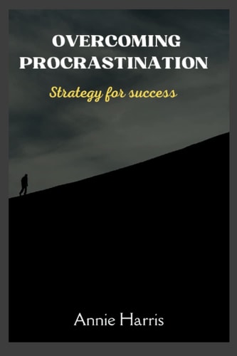 Overcoming Procrastination Strategy for Success