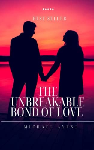 The Unbreakable Bond of Love Unconditional Love