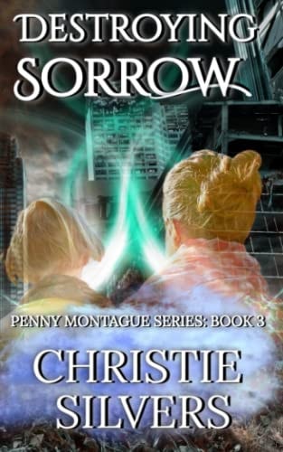 Destroying Sorrow (Penny Montague Series, Book 3)
