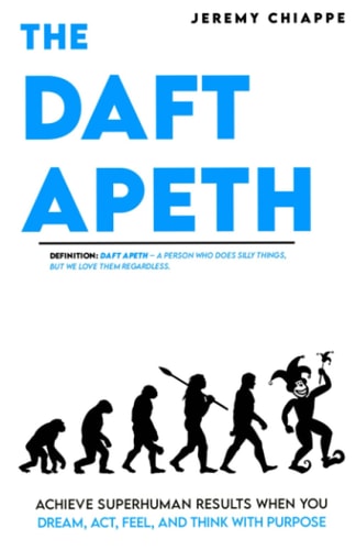 The Daft Apeth Achieve Superhuman Results When You Dream, Act, Feel, and Think with Purpose