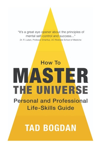 How to Master the Universe Personal and Professional Life-Skills Guide