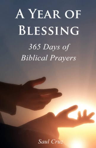 A Year of Blessing 365 Days of Biblical Prayers
