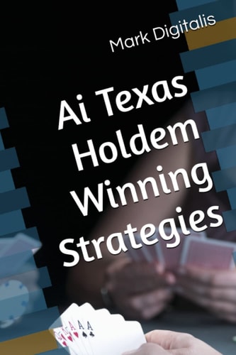 Ai Texas Holdem Winning Strategies