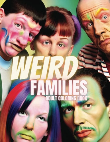 Weird Families Adult Coloring Book