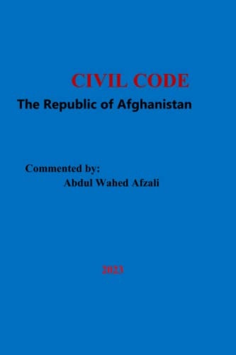 CIVIL CODE of The Republic of Afghanistan Edited and Commented By: Abdul Wahed Afzali