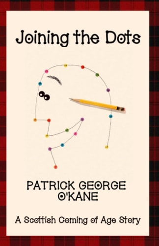 Joining the Dots A Scottish Coming of Age Story