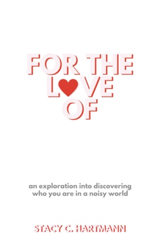 For The Love Of An Exploration Into Discovering who You are in a Noisy World