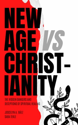 New Age VS Christianity The Hidden Dangers and Deceptions of Spiritual Healing