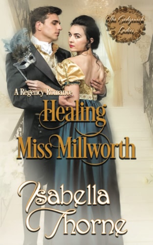 Healing Miss Millworth A Regency Romance