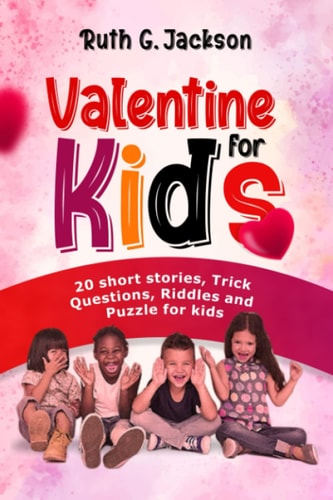 Valentine For Kids 20 Short Stories, Trick Questions, Riddles and Puzzles for Kids