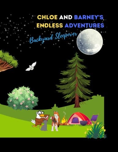 Chloe and Barney's Endless Adventures Backyard Sleepover