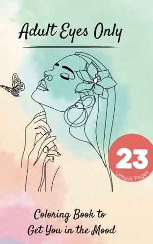 Adult Eyes Only Coloring Book to Get You in the Mood