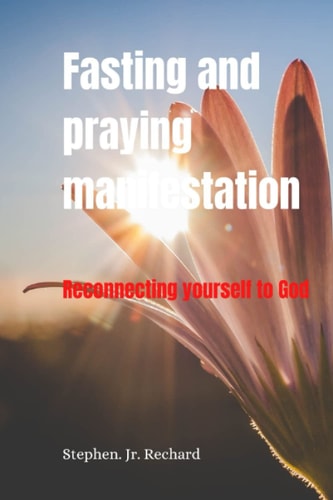 Fasting and Praying Manifestation Reconnecting Yourself to God