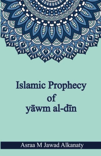 Islamic Prophecy of "yāwm Al-dīn"