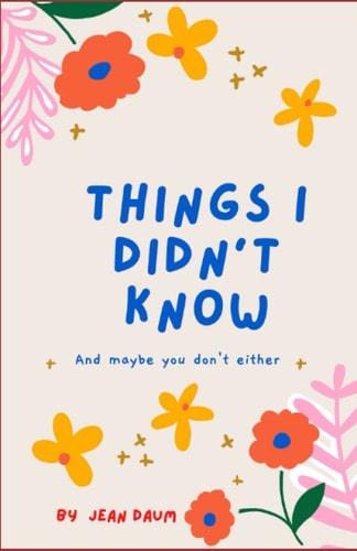 Things I Didn't Know And Maybe You Don't Either