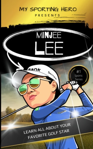 My Sporting Hero Minjee Lee: Learn All about Your Favorite Golf Star
