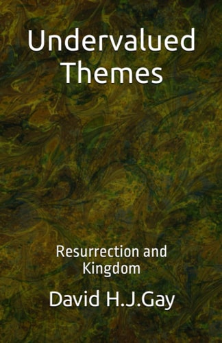 Undervalued Themes Resurrection and Kingdom