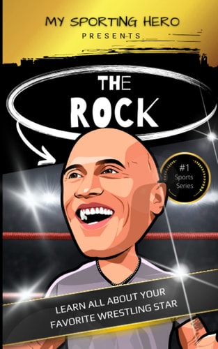 My Sporting Hero The Rock: Learn All about Your Favorite Wrestling Star