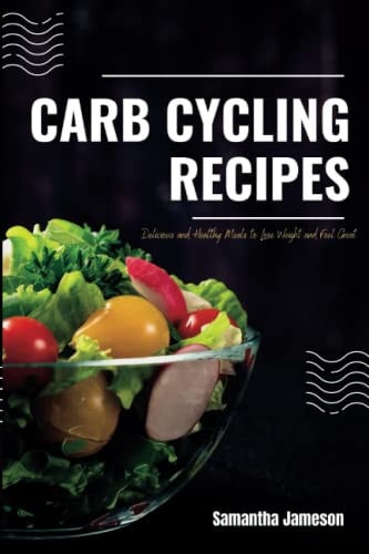 Carb Cycling Recipes Delicious and Healthy Meals to Lose Weight and Feel Great
