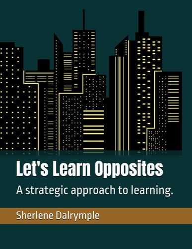 Let's Learn Opposites A Strategic Approach to Learning.