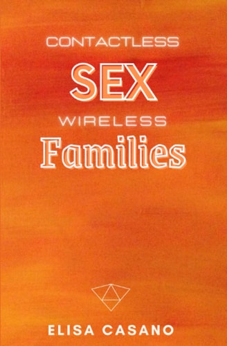 Contactless Sex Wireless Families Sex and Families in the Digital Age