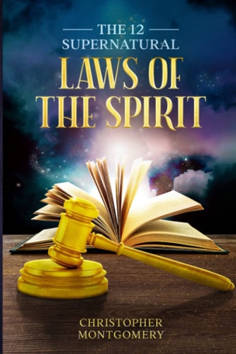 The 12 Supernatural Laws Of The Spirit